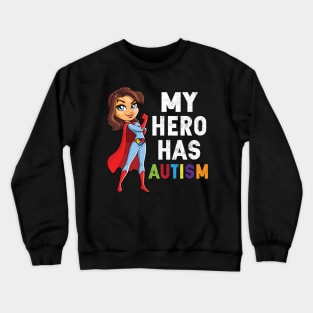 My Hero Has Autism Mothers Day And Daughter T Shirt Gift Crewneck Sweatshirt